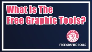 What Is The Free Graphic Tools?