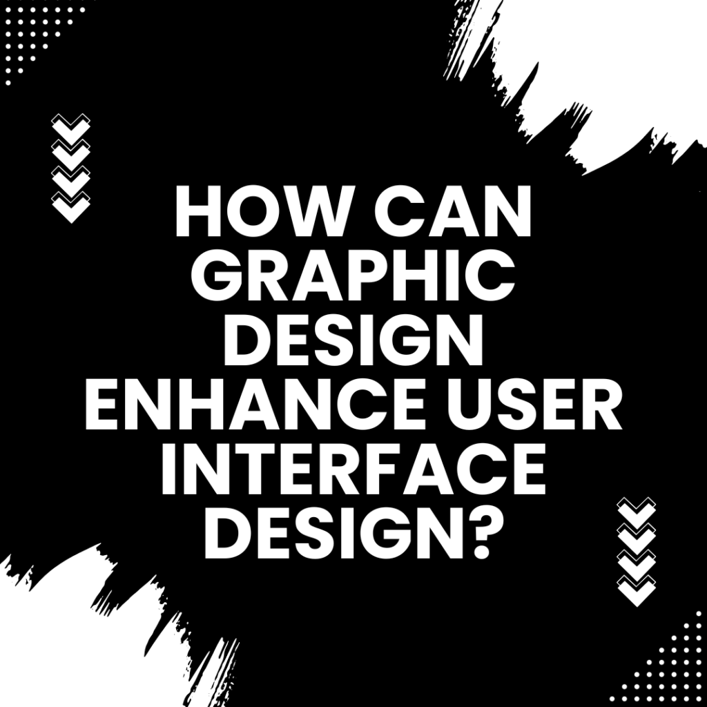 How Can Graphic Design Enhance User Interface Design?
